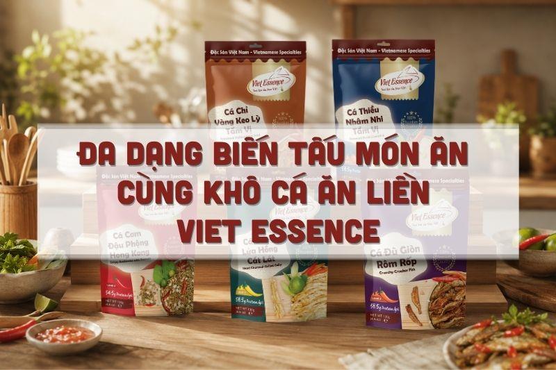 Đa dạng biến tấu món ăn cùng khô cá ăn liền Viet Essence