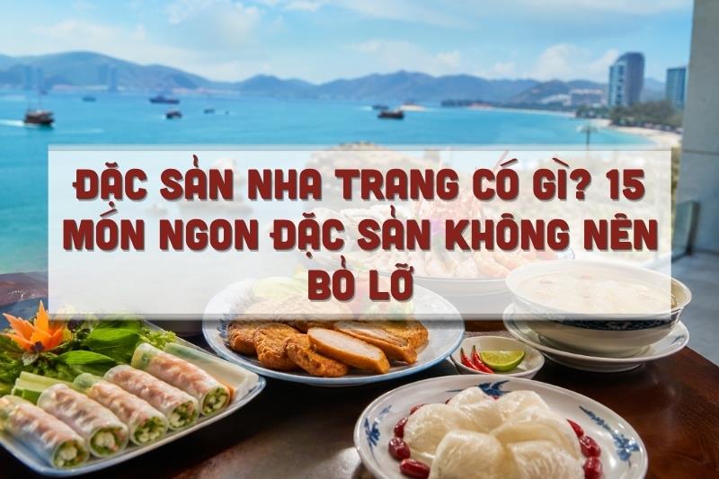 Đặc sản Nha Trang có gì? 15 món ngon đặc sản không nên bỏ lỡ