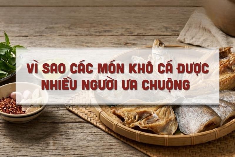 Vì sao các món khô cá được nhiều người ưa chuộng